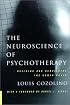 The Neuroscience of Psychotherapy: Building and Rebuilding the Human Brain
