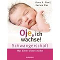 Oje, ich wachse! Schwangerschaft: Was Eltern wissen wollen