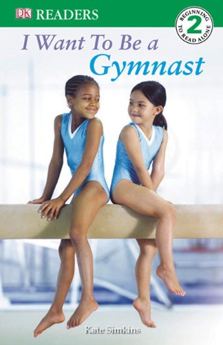 I Want To Be A Gymnast (Turtleback School & Library Binding Edition) (DK Readers: Level 2)