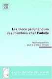 Les blocs périphériques des membres chez l'adulte : Recommandations pour la pratique clinique Les blocs périphériques des membres chez l'adulte : Recommandations pour la pratique clinique