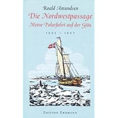 Die Nordwestpassage: Meine Polarfahrt auf der Gj�a 1903 - 1907