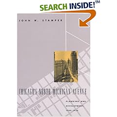 Chicago's North Michigan Avenue: Planning and Development, 1900-30 (Chicago architecture & urbanism series)