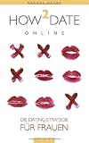 how2date online: Die Dating.Strategie für Frauen