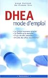 DHEA, mode d'emploi : Tout ce qu'il faut savoir sur l'hormone miracle : � qui est-elle conseill�e ? Pour quels effets ?
