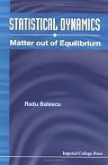 Statistical Dynamics: Matter Out of Equilibrium