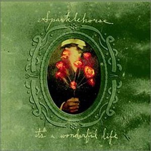 SPARKLEHORSE『It's a Wonderful Life』