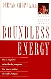 Boundless Energy: The Complete Mind/Body Program for Overcoming Chronic Fatigue (Perfect Health Library)