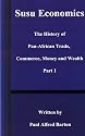 Susu Economics: The History of Pan-African (Black) Trade, Commerce, Money and Truth Part 1 (History of Pan-African Trade, Commerce, Money, and Wealth) (Pt. 1)