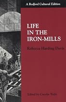 Life in the Iron Mills (Bedford Cultural Editions)