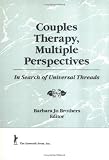 Couples Therapy, Multiple Perspectives: In Search of Universal Threads