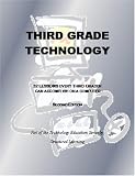Third Grade Technology: 32 Lessons Every Third Grader Can Accomplish on a Computer.(2nd Edition)