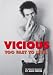 Book Vicious: Too Fast to Live: The Authorised Biography Of Sid Vicious