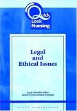 Quick Look Nursing: Legal and Ethical Issues