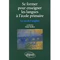 Se former pour enseigner les langues � l'�cole primaire : Le cas de l'anglais