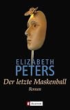Der letzte Maskenball: Roman - Elizabeth Peters