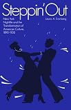 Steppin Out: New York Nightlife and the Transformation of American Culture