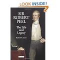 Sir Robert Peel: The Life and Legacy (Library of Victorian Studies)