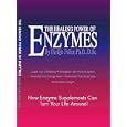 The Healing Power of Enzymes by  Dicqie Fuller and DicQie Fuller PH.D. D.Sc.