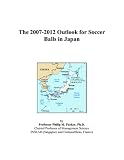 The 2007-2012 Outlook for Soccer Balls in Japan
