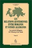 Search : Les relations quotidiennes entre Romands et Suisses allemands: Les cantons bilingues de Fribourg et du Valais (Sciences politiques et sociales)