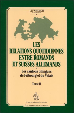City Travel Guides Discounted  Search : Les relations quotidiennes entre Romands et Suisses allemands: Les cantons bilingues de Fribourg et du Valais (Sciences politiques et sociales)