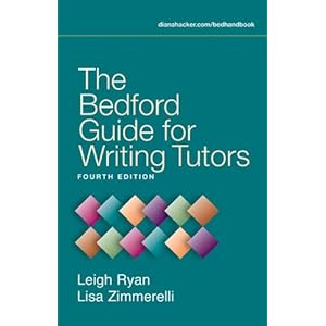 Bedford Guide for Writing Tutors Leigh Ryan and Lisa Zimmerelli