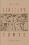 Lincoln's Youth: Indiana Years, Seven to Twenty-One, 1816-1830