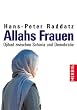 Allahs Frauen: Djihad zwischen Scharia und Demokratie