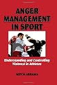 Anger management in sport : understanding and controlling violence in athletes