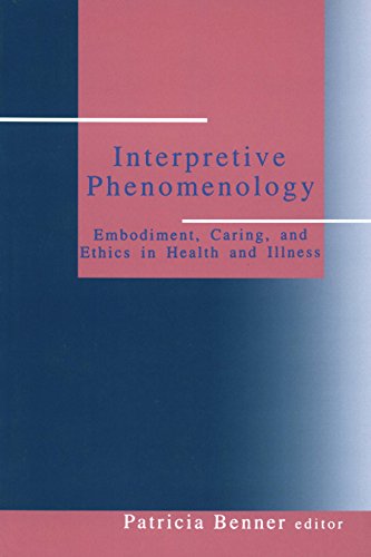 Interpretive Phenomenology: Embodiment, Caring, and Ethics in Health and Illness