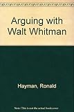Arguing with Walt Whitman : an essay on his influence on 20th century American verse