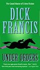 Under Orders by Dick Francis