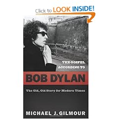 The Gospel According to Bob Dylan: The Old, Old Story of Modern Times