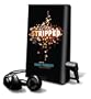 Stripped [With Earbuds] (Playaway Adult Fiction)