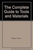 The complete guide to tools and materials