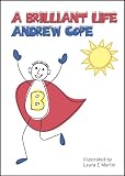 A Brilliant Life: Live Your Life as an Inspired, Passionate and Positive Person