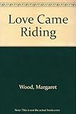 Love came riding