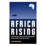 Africa Rising: How 900 Million African Consumers Offer More Than You Thinkby Vijay Mahajan