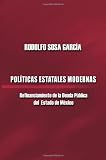 Politicas Estatales Modernas: Refinanciamiento Deuda Estado de Mexico (Spanish Edition)