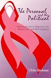 The Personal and the Political: Womens Activism in Response to the Breast Cancer And AIDS Epidemics