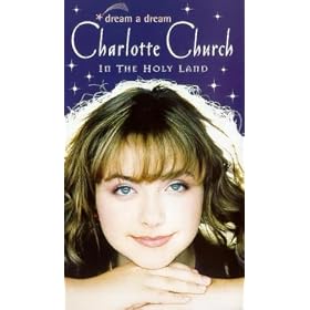Charlotte Church - Dream a Dream (in the Holy Land) [VHS]