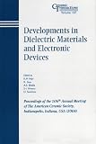 Developments in Dialectic Materials and Electronic Devices: Proceedings of the 106th Annual Meeting of the American Ceramic Society, Indianapolis, Indiana, ... Transactions) (Ceramic Transactions Series)