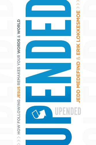 Upended: How Following Jesus Remakes Your Words and World