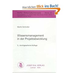 Wissensmanagement in der Projektabwicklung. Grundlagen, Determinanten und Gestaltungskonzepte eines ganzheitlichen Projektwissensmanagement. ... ganzheitlichen Projektwissensmanagements