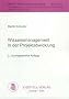 Wissensmanagement in der Projektabwicklung. Grundlagen, Determinanten und Gestaltungskonzepte eines ganzheitlichen Projektwissensmanagement. ... ganzheitlichen Projektwissensmanagements