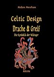Celtic Design, Drache und Greif - Aidan Meehan