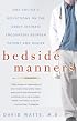 Bedside Manners: One Doctor's Reflections on the Oddly Intimate Encounters Between Patient and Healer