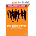 Der Telefon-Profi: Berufliche Telefonate aktiv und positiv gestalten