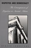 Disputes and Democracy: The Consequences of Litigation in Ancient Athens
