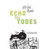 Echo des Todes: Eifelthrillervon "Ulrike Renk"